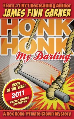 Honk Honk, My Darling: A Rex Koko, Private Clown Mystery by Garner, James Finn