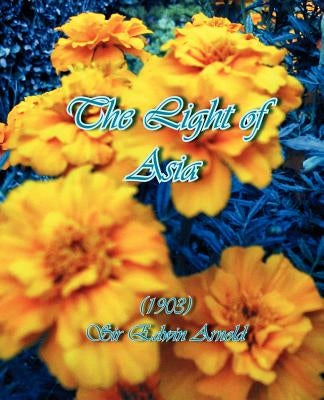 The Light of Asia (1903) by Arnold, Edwin