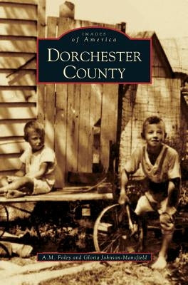 Dorchester County by Foley, A. M.