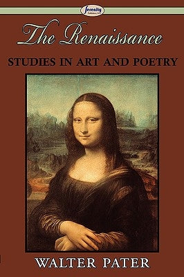 The Renaissance: Studies in Art and Poetry by Pater, Walter