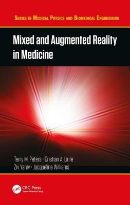 Mixed and Augmented Reality in Medicine by Peters, Terry M.