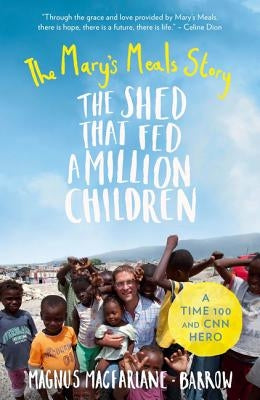 The Shed That Fed a Million Children by MacFarlane-Barrow, Magnus