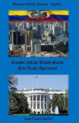 Ecuador and the United States: Tratado de Libre Comercio by Gachet, Juan Carlos
