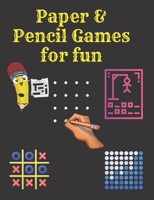 Paper & Pencil Games for fun: 2 Player Activity Book.Fun Activities for Family Time, Kids, teens and Adults.- Tic-Tac-Toe, Dots and Boxes - Noughts by Yehia, Nany