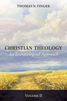 Christian Theology, Volume Two by Finger, Thomas N.