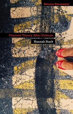 Feminist Theory After Deleuze by Stark, Hannah