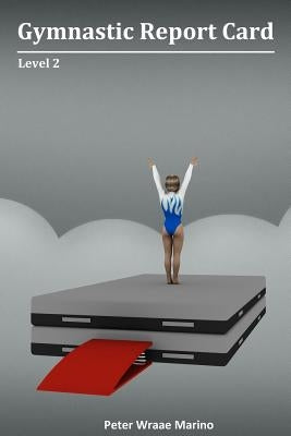 Gymnastic Report Card: Level 2 by Marino, Peter