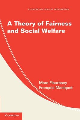 A Theory of Fairness and Social Welfare by Fleurbaey, Marc