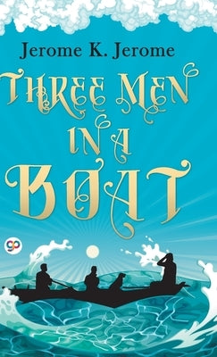 Three Men in a Boat by Jerome, Jerome K.