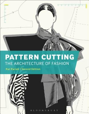Pattern Cutting: The Architecture of Fashion by Parish, Pat