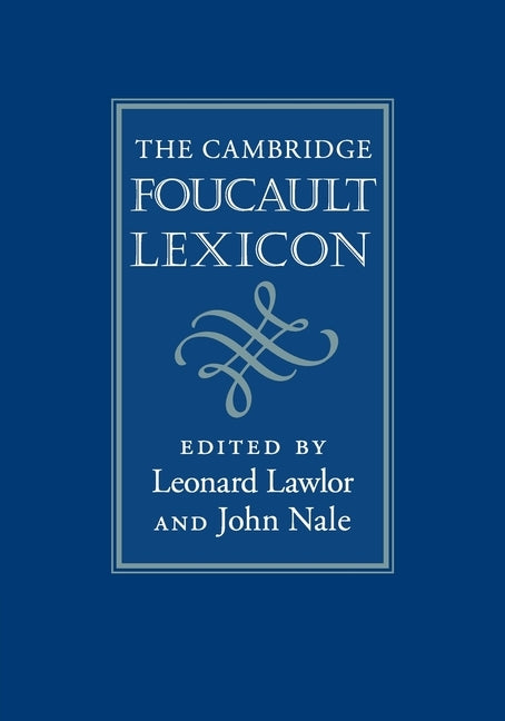 The Cambridge Foucault Lexicon by Lawlor, Leonard