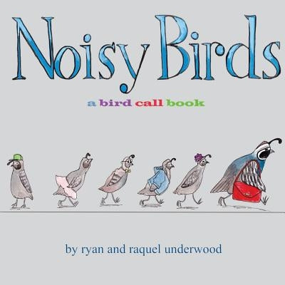 Noisy Birds: A Bird Call Book by Underwood, Ryan