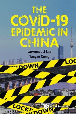 The Covid-19 Epidemic in China by Lau, Lawrence Juen-Yee