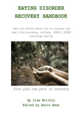 Eating Disorder Recovery Handbook: Tips and advice about how to recover and heal from anorexia, bulimia, EDNOS, OSFED and binge eating by Beck, Kevin M.