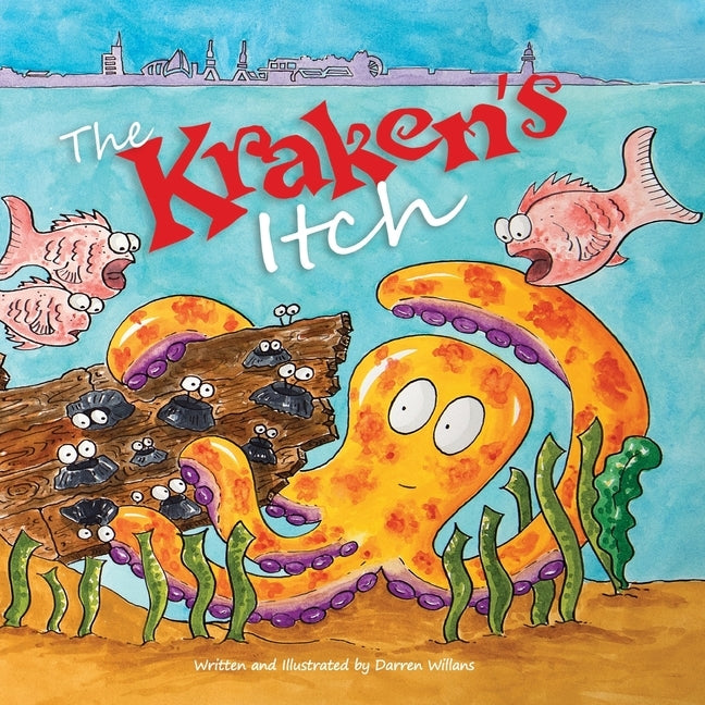 The Kraken's Itch: When Kraken has an Itch, everybody gets scared! by Willans, Darren