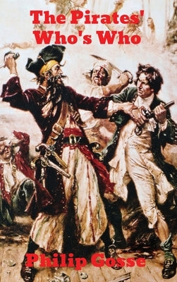 The Pirates' Who's Who by Gosse, Philip