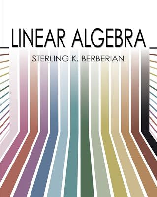 Linear Algebra by Berberian, Sterling K.