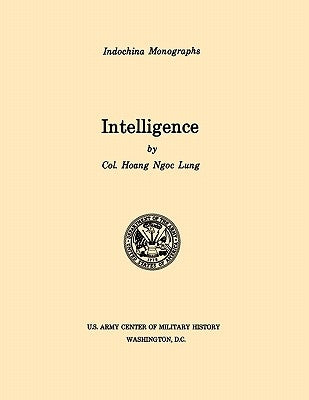 Intelligence (U.S. Army Center for Military History Indochina Monograph series) by Lung, Haong Ngoc
