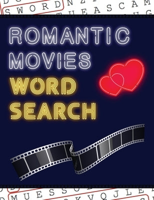 Romantic Movies Word Search: 50+ Film Puzzles With Romantic Love Pictures Have Fun Solving These Large-Print Word Find Puzzles! by Puzzle Books, Makmak