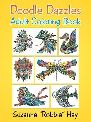 Doodle Dazzles: Adult Coloring Book by Hay, Suzanne "Robbie"