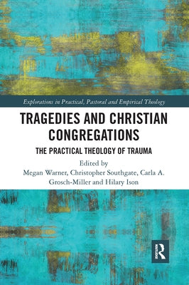 Tragedies and Christian Congregations: The Practical Theology of Trauma by Warner, Megan