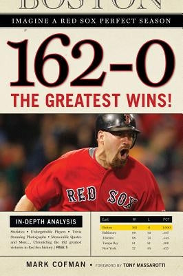 162-0: Imagine a Red Sox Perfect Season by Cofman, Mark