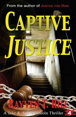 Captive Justice: A Private Investigator Mystery Series by Hill, Rayven T.
