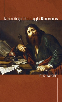 Reading Through Romans by Barrett, C. K.