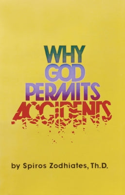 Why God Permits Accidents by Zodhiates, Spiros