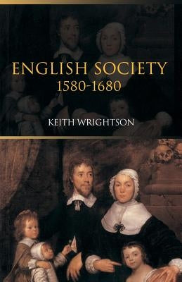 English Society 1580-1680 by Wrightson, Keith