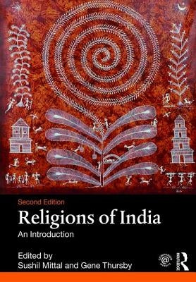 Religions of India: An Introduction by Mittal, Sushil