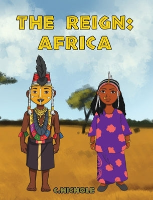 The Reign: Africa by Nichole, C.