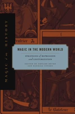 Magic in the Modern World: Strategies of Repression and Legitimization by Bever, Edward