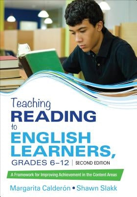 Teaching Reading to English Learners, Grades 6 - 12: A Framework for Improving Achievement in the Content Areas by Calderon, Margarita Espino