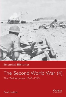 The Second World War (4): The Mediterranean 1940-1945 by Collier, Paul