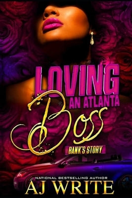 Loving An ATL Boss: Bank's Story: A Boo'd Up Spinoff by Write, A. J.