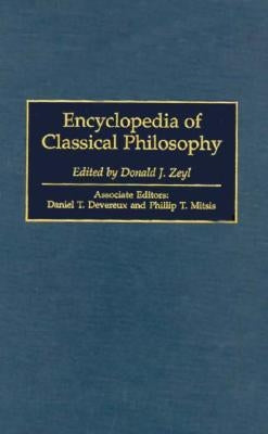 Encyclopedia of Classical Philosophy by Zeyl, Donald J.