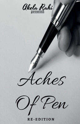 Aches of Pen: Re-Edition by Rahi, Akela