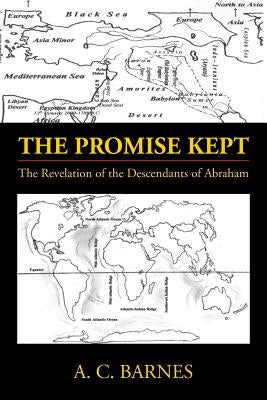 The Promise Kept: The Revelation of the Descendants of Abraham by Barnes, A. C.
