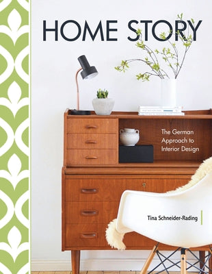 Home Story: The German Approach to Interior Design by Schneider-Rading, Tina
