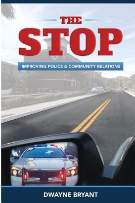 The STOP: Improving Police and Community Relations by Brown, Lee P.