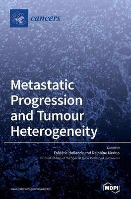 Metastatic Progression and Tumour Heterogeneity by Hollande, Frédéric