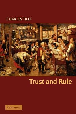 Trust and Rule by Tilly, Charles