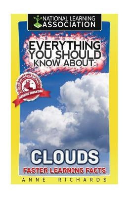Everything You Should Know About Clouds by Richards, Anne