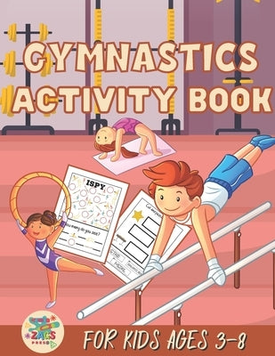 Gymnastics activity book for kids ages 3-8: Gymnastics gift for kids ages 3 and up by Press, Zags