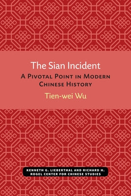 The Sian Incident: A Pivotal Point in Modern Chinese Historyvolume 26 by Wu, Tien-Wei