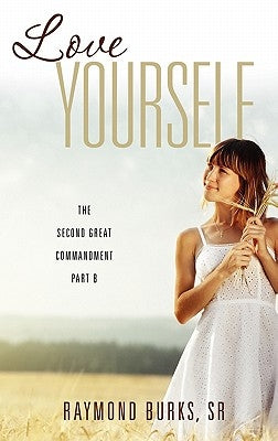 Love Yourself by Burks, Raymond, Sr.