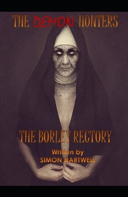 The Demon Hunters: The Borley Rectory by Hartwell, Simon