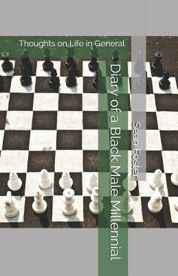 Diary of a Black Male Millennial: Thoughts on Life in General by Foster, Sean Jonpaul