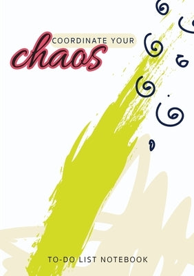 Coordinate Your Chaos To-Do List Notebook: 120 Pages Lined Undated To-Do List Organizer with Priority Lists (Medium A5 - 5.83X8.27 - Cream, Green, and by Blank Classic